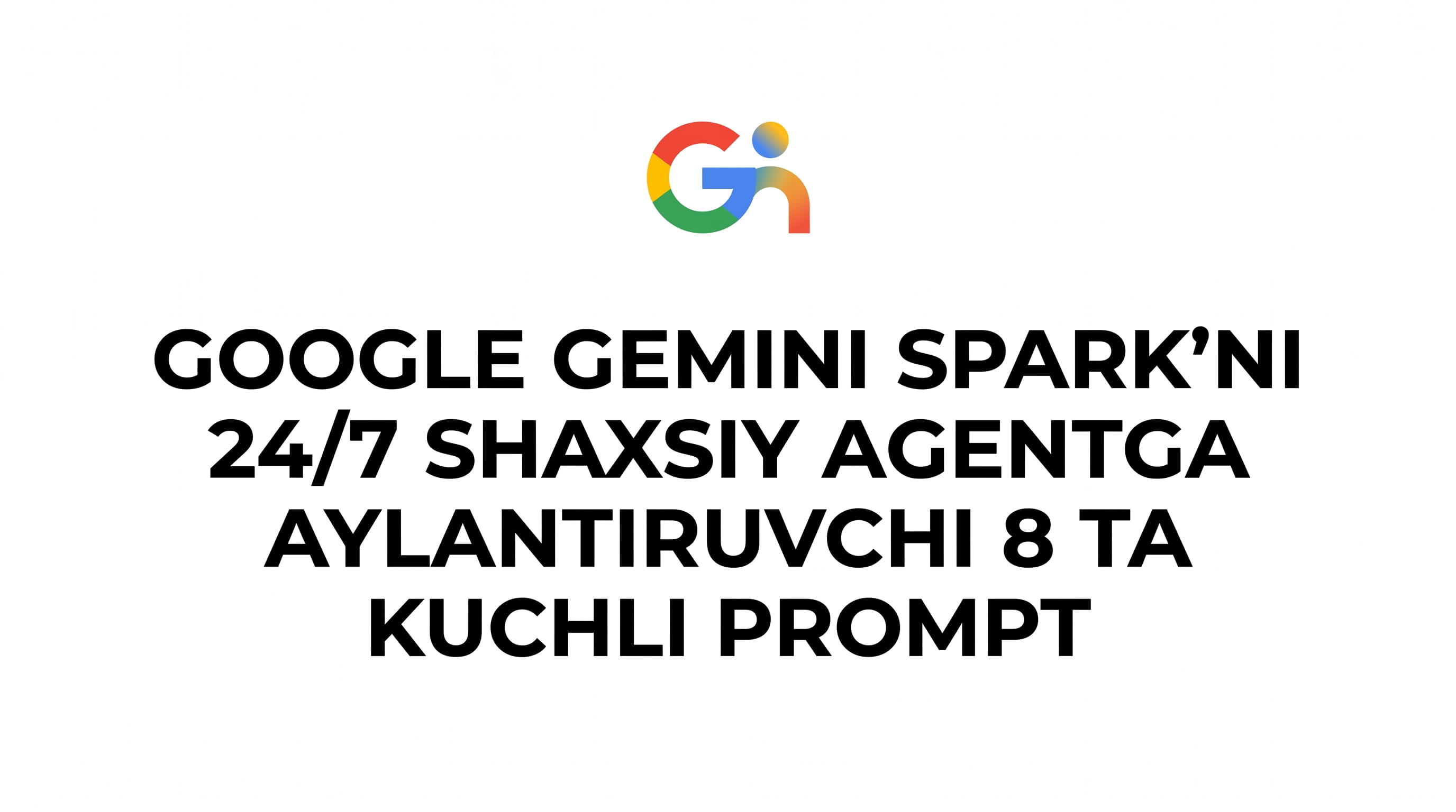Google Gemini Spark'ni 24/7 shaxsiy agentga aylantiruvchi promptlar